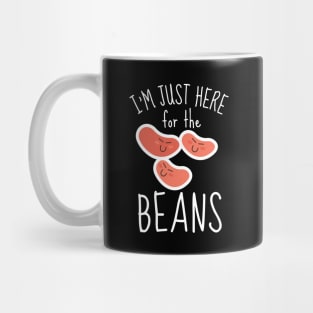 I'm Just Here For The Beans Funny Mug